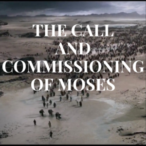The Call and Commissioning of Moses