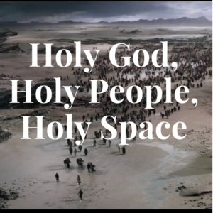 Holy God, Holy People, Holy Space