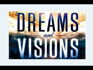Dreams and Visions